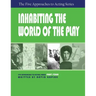 Inhabiting the World of the Play, Part Four of the Five Approaches to Acting Series