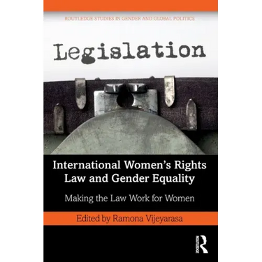 International Women's Rights Law and Gender Equality: Making the Law Work for Women