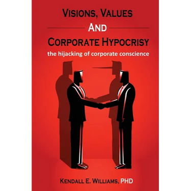 Visions, Values, and Corporate Hypocrisy: the hijacking of corporate conscience