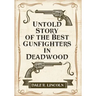 Untold Story of the Best Gunfighters in Deadwood