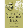 Neko Ryu Goshin Jitsu: Exploring it's Principles