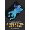 A Colorful Madness