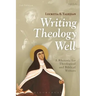 Writing Theology Well: A Rhetoric for Theological and Biblical Writers