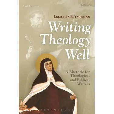 Writing Theology Well: A Rhetoric for Theological and Biblical Writers