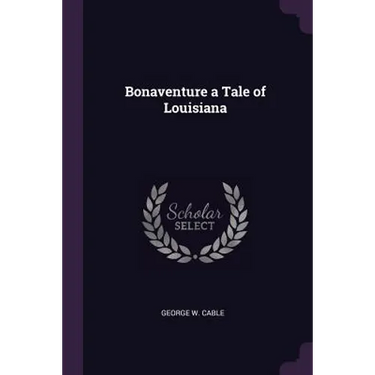 Bonaventure a Tale of Louisiana