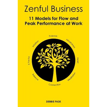 Zenful Business: 11 Models for Flow and Peak Performance at Work