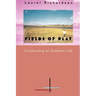 Fields of Play: Constructing an Academic Life