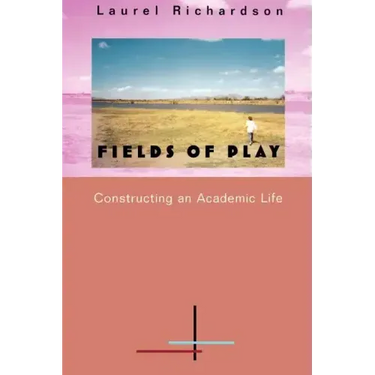 Fields of Play: Constructing an Academic Life