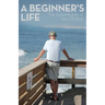 A Beginner's Life: The Adventures of Tom Phillips