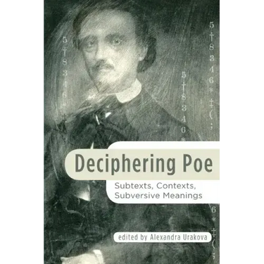 Deciphering Poe: Subtexts, Contexts, Subversive Meanings