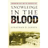 Knowledge in the Blood: Confronting Race and the Apartheid Past