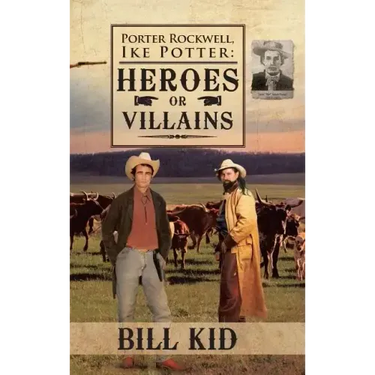 Porter Rockwell, Ike Potter: Heros or Villains