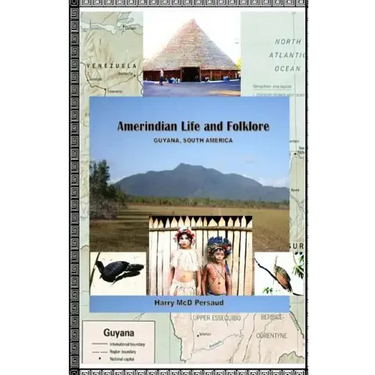 Amerindian Life and Folklore (Guyana, South America)
