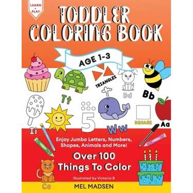 Toddler Coloring Book Age 1-3: Enjoy Jumbo Letters, Numbers, Shapes, Animals and More!