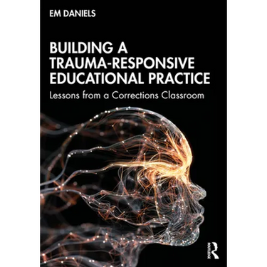 Building a Trauma-Responsive Educational Practice: Lessons from a Corrections Classroom