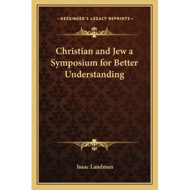 Christian and Jew a Symposium for Better Understanding