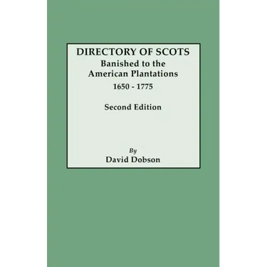Directory of Scots Banished to the American Plantations, 1650-1775. Second Edition (Revised)