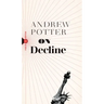 On Decline: Stagnation, Nostalgia, and Why Every Year Is the Worst One Ever