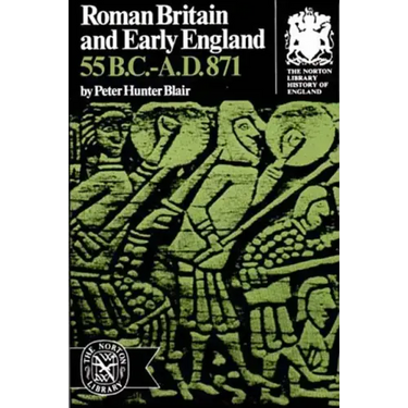 Roman Britain and Early England: 55 B.C.-A.D. 871