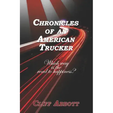 Chronicles of an American Trucker: Which Way is the Road to Happiness?
