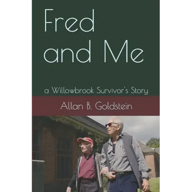 Fred and Me: a Willowbrook Survivor's Story