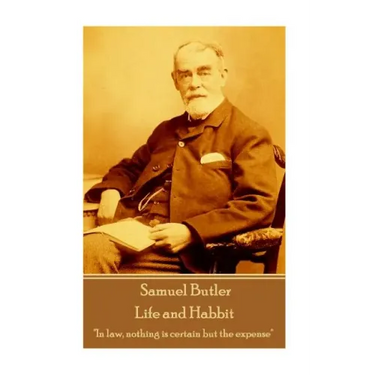 Samuel Butler - Life and Habbit: "In law, nothing is certain but the expense"