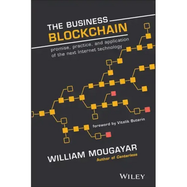 The Business Blockchain: Promise, Practice, and Application of the Next Internet Technology