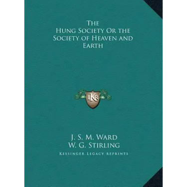 The Hung Society Or the Society of Heaven and Earth