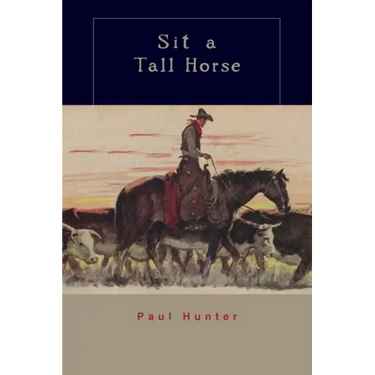 Sit a Tall Horse: Stories of Cowhand Give and Take