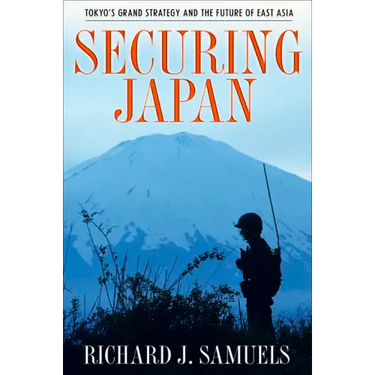 Securing Japan: Tokyo's Grand Strategy and the Future of East Asia