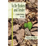 To Be Broken and Tender: A Quaker Theology for Today
