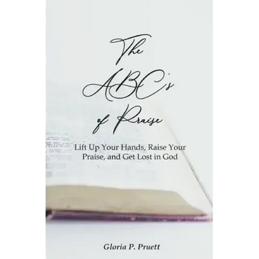 The ABC's of Praise: Lift Up Your Hands, Raise Your Praise, and Get Lost in God