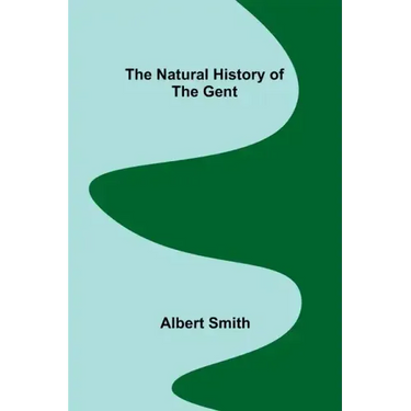 The Natural History of the Gent