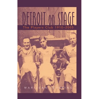 Detroit on Stage: The Players Club, 1910-2005