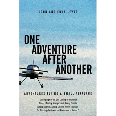 One Adventure After Another: Adventures Flying a Small Airplane
