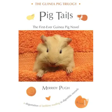 Pig Tails: The First-Ever Guinea Pig Novel