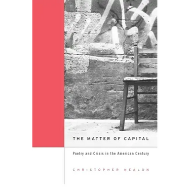 Matter of Capital: Poetry and Crisis in the American Century