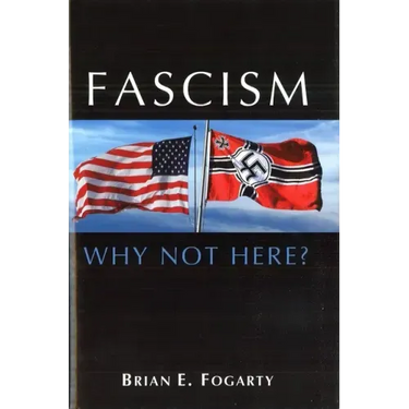 Fascism: Why Not Here?