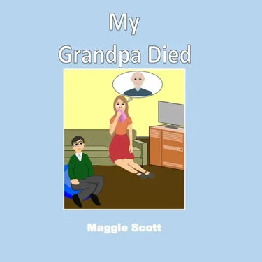 My Grandpa Died: Softback book for primary age children to read with an adult or read themselves. Children learn through the picture bo