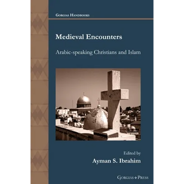 Medieval Encounters: Arabic-speaking Christians and Islam