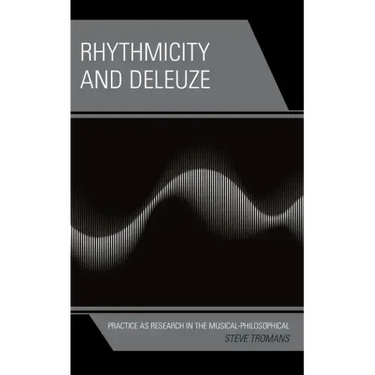 Rhythmicity and Deleuze: Practice as Research in the Musical-Philosophical