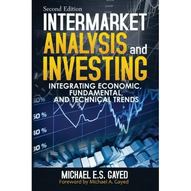 Intermarket Analysis and Investing: Integrating Economic, Fundamental, and Technical Trends