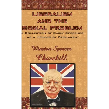 Liberalism and the Social Problem: A Collection of Early Speeches as a Member of Parliament