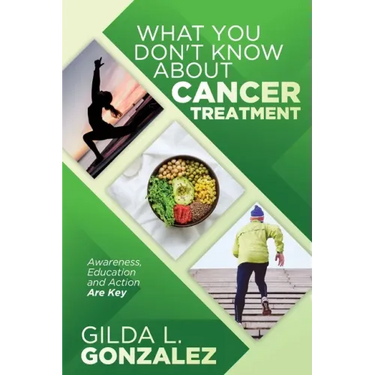 What You Don't Know about Cancer Treatment: Awareness, Education and Action Are Key