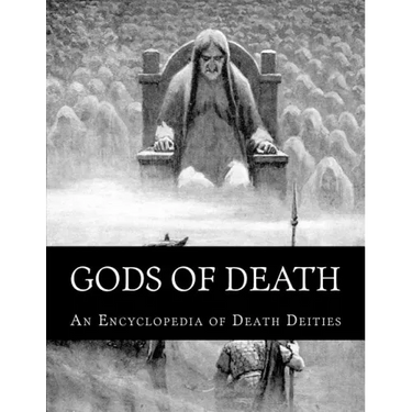 Gods of Death: An Encyclopedia of Death Deities