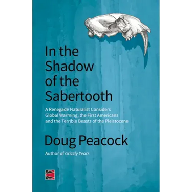In the Shadow of the Sabertooth: Global Warming, the Origins of the First Americans, and the Terrible Beasts of the Pleistocene
