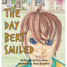 The Day Bert Smiled: A Children's Book About Cleft Lip and Palate Awareness