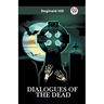 Dialogues of the Dead