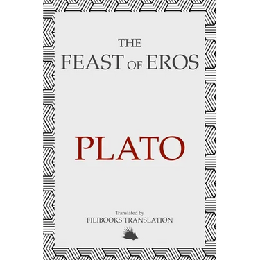 The Feast of Eros: A Modern Adaptation of Plato's Symposium