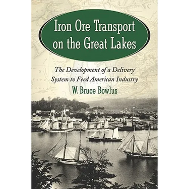 Iron Ore Transport on the Great Lakes: The Development of a Delivery System to Feed American Industry
